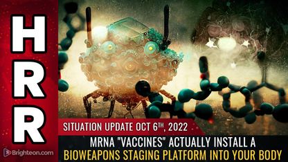 Situation Update, Oct 6, 2022 - mRNA "vaccines" actually INSTALL a bioweapons staging platform into your body