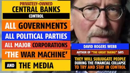 Central Banks control ALL governments, political parties, corporations, 'The War Machine', & media