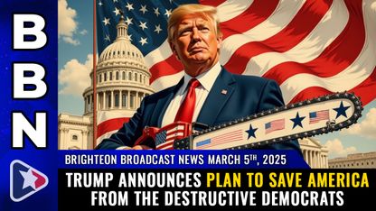 Brighteon Broadcast News, March 5, 2025 – Trump announces plan to SAVE AMERICA from the destructive DEMOCRATS