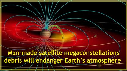 403) Man-made satellite megaconstellations debris will endanger Earth’s atmosphere
