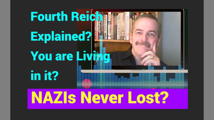 Who RUNS the WORLD?  NAZIS Never LOST?  Fourth REICH explained?  You are living in it? Joseph P. Farrell