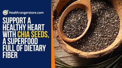 Support a healthy heart with chia seeds, a superfood full of dietary fiber