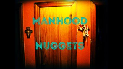 Manhood Nuggets