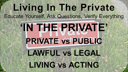 LITP: 010 'IN THE PRIVATE' - Private vs Public; Lawful vs Legal; Living vs Acting