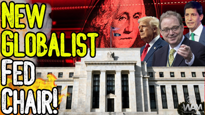 BREAKING: NEW GLOBALIST FED CHAIR! - Federal Reserve's New Candidates - Same As The Old Boss