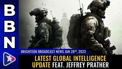 Brighteon Broadcast News, June 28, 2023 - Latest global intelligence update feat. Jeffrey Prather