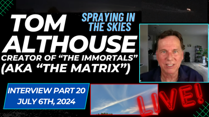 LIVE Interview w/ Tom Althouse (Part 20) - Creator of "The Immortals" (aka "The Matrix)