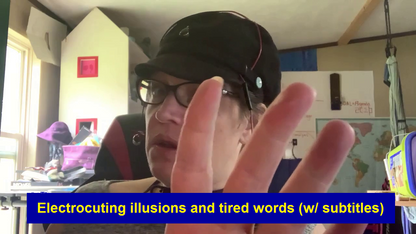 356) Electrocuting illusions and tired words (w/ subtitles)