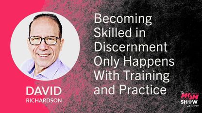 Becoming Skilled in Discernment Only Happens With Training and Practice - David Richardson