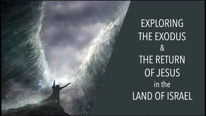 Exploring the Exodus and the Return of Jesus in the Land of Israel