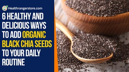 6 Healthy and delicious ways to add Organic Black Chia seeds to your daily routine