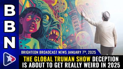 Brighteon Broadcast News, Jan 7, 2025 – The global Truman Show deception is about to get really weird in 2025