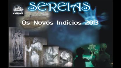 SEREIAS: Os Novos Indícios 2013