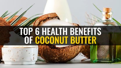 Top 6 health benefits of coconut butter