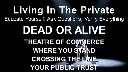 LITP: 020 DEAD OR ALIVE - Theatre of Commerce; Where You Stand; Crossing the Line; Your Public Trust