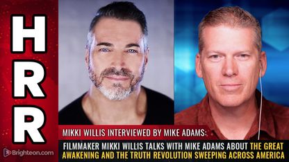 Filmmaker Mikki Willis talks with Mike Adams about THE GREAT AWAKENING and the truth revolution sweeping across America