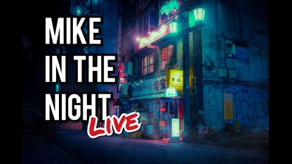 Mike In The Night ! -  (Live Replay)
