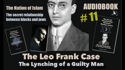 The Nation of Islam - Alex Linder - The secret relationship between blacks and jews 3 The Leo Frank case 11