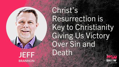 Christ’s Resurrection is Key to Christianity Giving Us Victory Over Sin and Death - Jeff Brannon