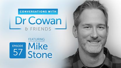 Conversation with Dr. Cowan & Friends (Ep. 57) | Mike Stone