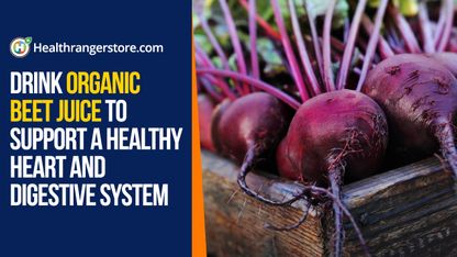 Drink Organic Beet Juice to support a healthy heart and digestive system