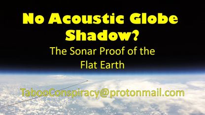 [Nov 26, 2020] No Acoustic Globe Shadow? The Sonar Proof of the Flat Earth - Re-uploaded [Taboo Conspiracy iii]