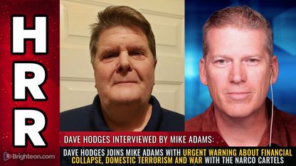 Dave Hodges joins Mike Adams with urgent warning about financial collapse, domestic terrorism and WAR with the narco cartels