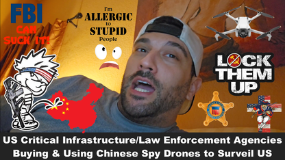 US Critical Infrastructure/Law Enforcement Agencies Buying & Using Chinese Spy Drones to Surveil US