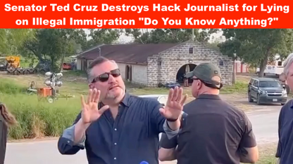 Senator Ted Cruz Destroys Hack Journalist for Lying on Illegal Immigration "Do You Know Anything?"