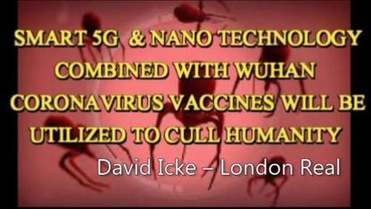SMART 5G & NANO TECHNOLOGY COMBINED WITH WUHAN CORONAVIRUS VACCINES WILL BE UTILIZED TO CULL HUMANITY - Rose/IIcke II – London Real - 6Apr20