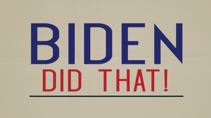 Biden Did That!