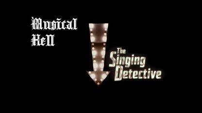 The Singing Detective: Musical Hell Review #34