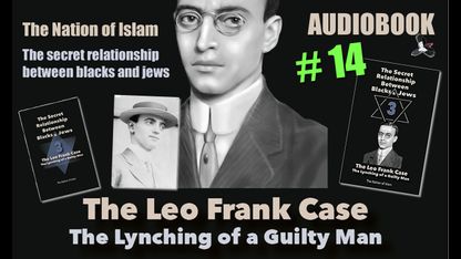 The Nation of Islam - Alex Linder - The secret relationship between blacks and jews 3 The Leo Frank case 14