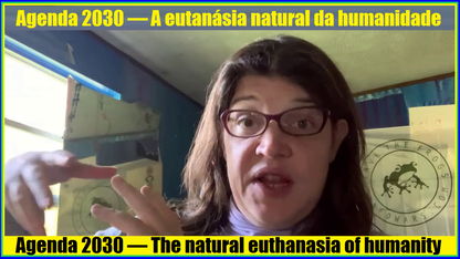 393) Agenda 2030/45 — A eutanásia natural da humanidade