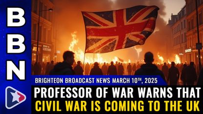 Brighteon Broadcast News, Mar 10, 2025 – Professor of War warns that CIVIL WAR is coming to the UK