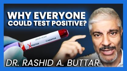 Dr Rashid A Buttar WHY EVERYONE COULD TEST POSITIVE