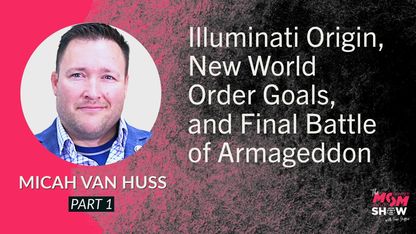 Illuminati Origin, New World Order Goals, and Final Battle of Armageddon - Micah Van Huss