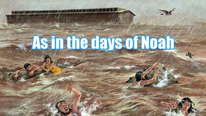 THE SIGNS OF THE DAYS OF NOAH- MESSIANIC END-TIME