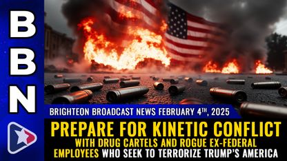 Brighteon Broadcast News, Feb 4, 2025 – Prepare for KINETIC CONFLICT with drug cartels and rogue ex-federal employees who seek to terrorize Trump’s America