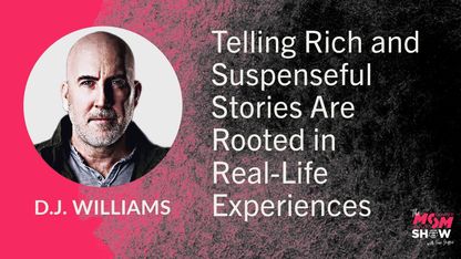 Telling Rich and Suspenseful Stories Are Rooted in Real-Life Experiences - D.J. Williams