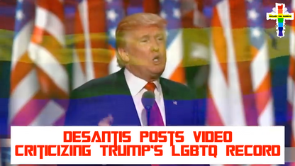 DeSantis Posts Video Criticizing Trump’s LGBTQ Record