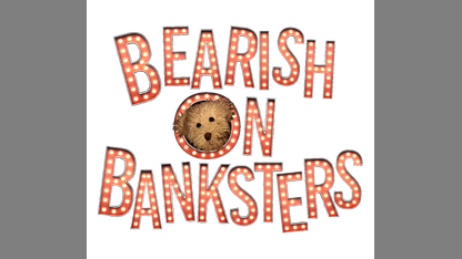 Bearish on Banksters