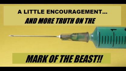 A Little Encouragement...and MORE TRUTH on The Mark Of The Beast