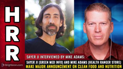 Sayer Ji (Green Med Info) and Mike Adams (Health Ranger Store) make major announcement on CLEAN FOOD and nutrition