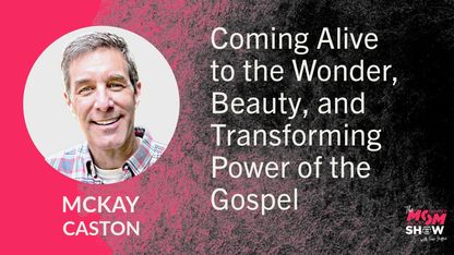 Coming Alive to the Wonder, Beauty, and Transforming Power of the Gospel - McKay Caston