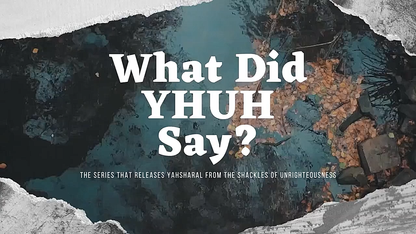 WHAT DID YAHUAH SAY?