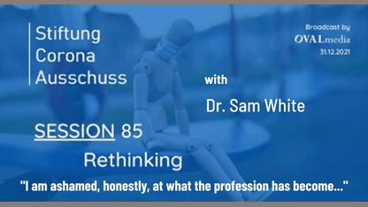 Dr. Sam White: "I am Ashamed, Honestly, at What the Profession has Become". | Corona Investigative Committee