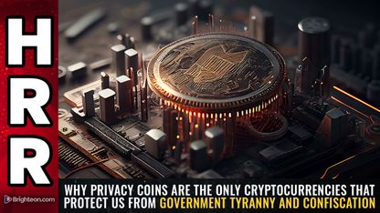 Why PRIVACY COINS are the only cryptocurrencies that protect us from government tyranny and confiscation