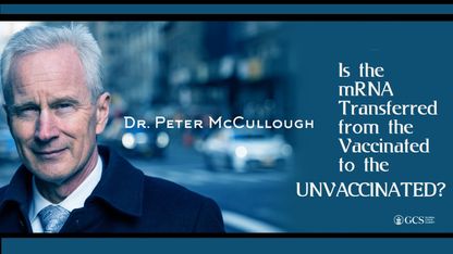 Shedding Concerns: "It Looks Like the mRNA is Transferring from the Vaccinated to the Unvaccinated"