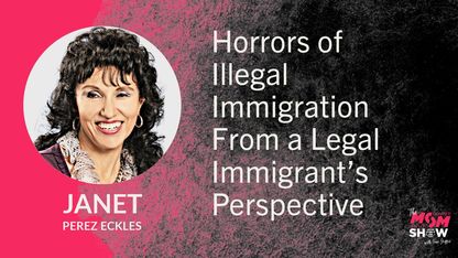 Horrors of Illegal Immigration From a Legal Immigrant’s Perspective - Janet Perez Eckles